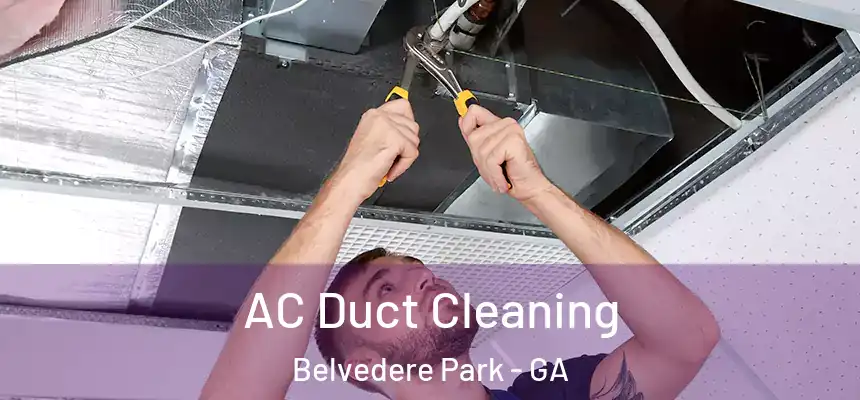  AC Duct Cleaning Belvedere Park - GA