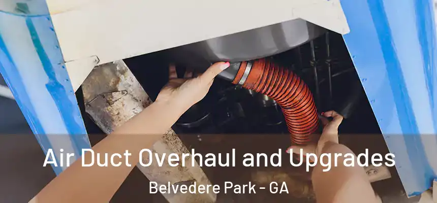  Air Duct Overhaul and Upgrades Belvedere Park - GA