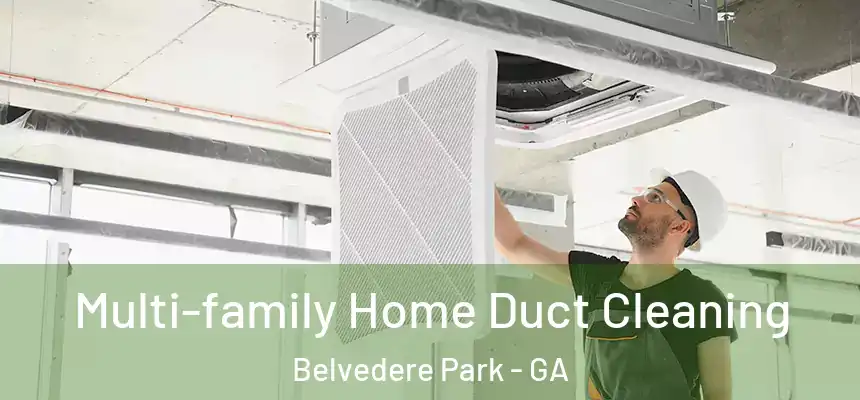  Multi-family Home Duct Cleaning Belvedere Park - GA